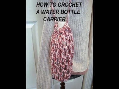 HOW TO CROCHET A WATER BOTTLE CARRIER.