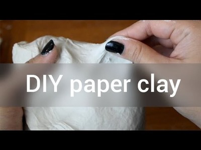 How to Make Paper Clay : DIY