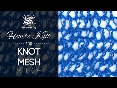How to Knit the Knot Stitch Mesh