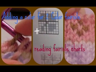 Adding a color + Knitting 2 color fairisle | Reading a fairisle chart