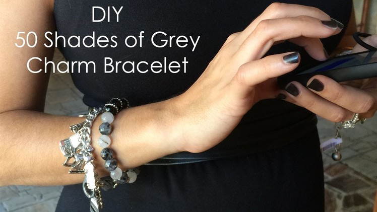 DIY 50 Shades of Grey Charm Bracelet