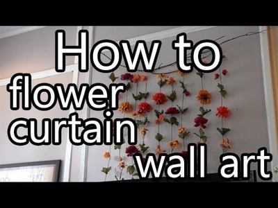How to Make Flower Curtain Wall Decor : DIY