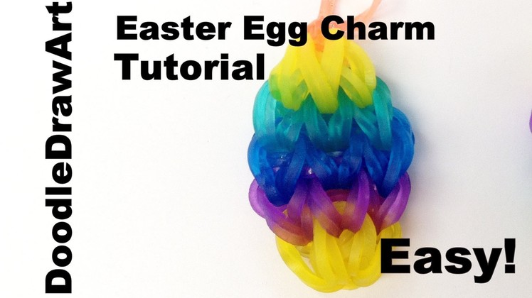 Craft: Easter Egg Charm - Rainbow Loom Tutorial - Easy, Step by Step instructions