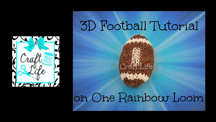 Craft Life 3D Large Football Tutorial on One Rainbow Loom