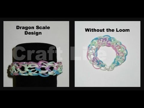 Craft Life ~ Dragon Scale Bracelet Design Without a Rainbow Loom Tutorial