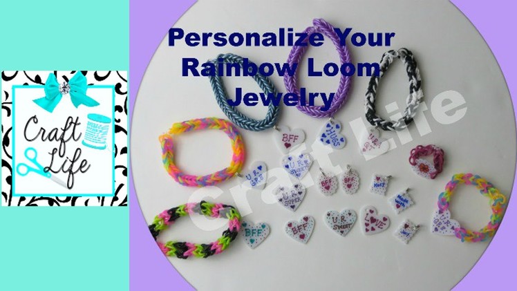 Craft Life ~ How to Make Personalized Charms for Rainbow Loom Bracelets Rings Jewelry