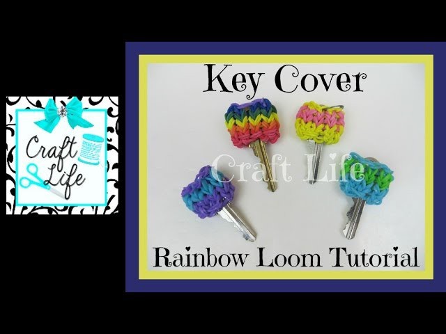 Craft Life Key Cover Tutorial on One Rainbow Loom