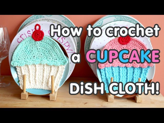 How to Crochet a Cupcake Dish Cloth!