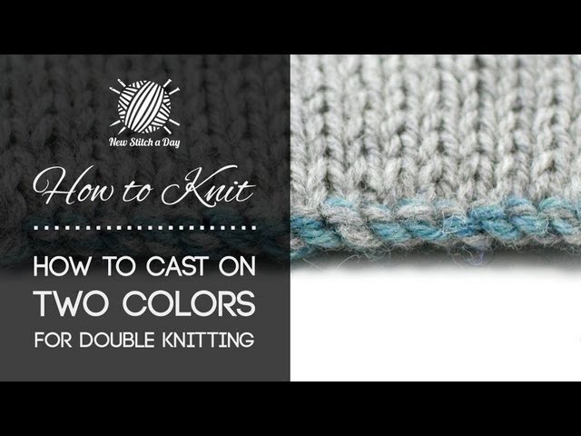 How to Knit: How to Cast On Two Colors for Double Knitting