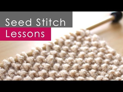 How to Knit the SEED STITCH: Knitting Lessons for Beginners