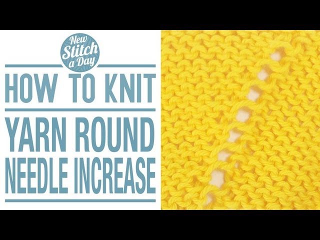 How to Knit the Yarn Round Needle Increase (YRN)