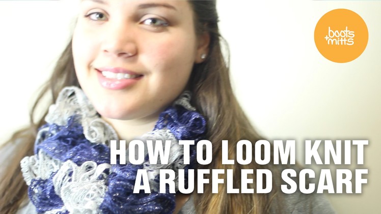 How to Loom Knit a Ruffled Scarf!