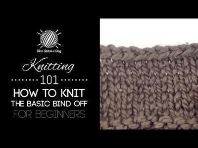 Knitting 101: How to Bind Off for Beginners [7 of 7]