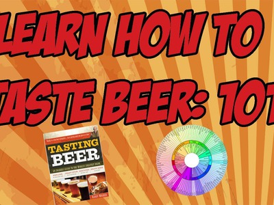 Learning How To Taste Beer: 101 | Beer Geek Nation Craft Beer Reviews