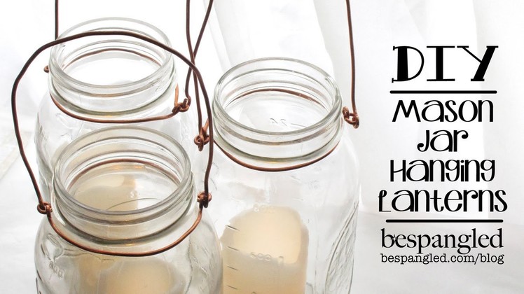 Mason Jar Lantern How To - DIY Wedding Craft. Make a Hanging Mason Jar Lantern