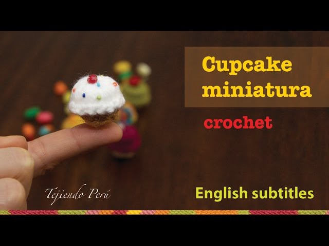 Mini tutorial 9: Cupcakes miniatura tejidos a crochet. English subtitles: crochet mini cupcakes