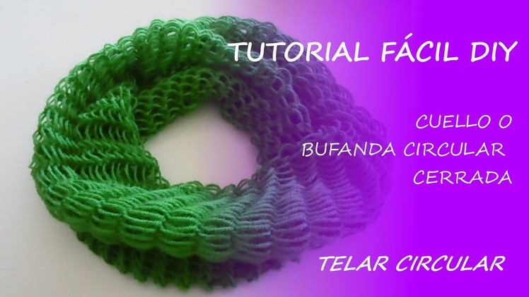 Tutorial telar circular - cuello. bufanda circular cerrada - Fácil DIY
