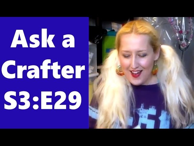 Ask a crafter April 14 2015