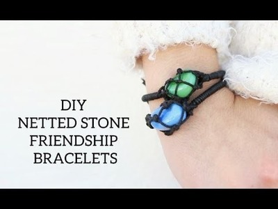 DIY Netted Stone Friendship Bracelets