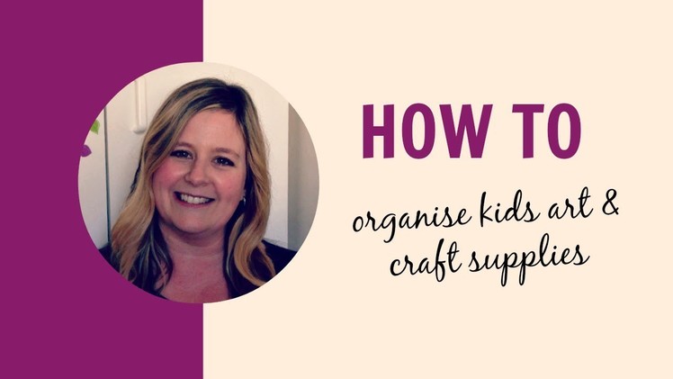 How to organise your kids art & craft supplies