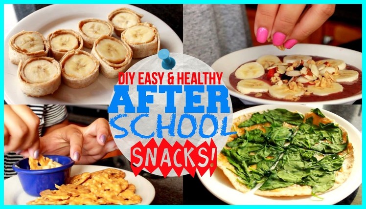 DIY HEALTHY & EASY AFTER SCHOOL SNACKS!