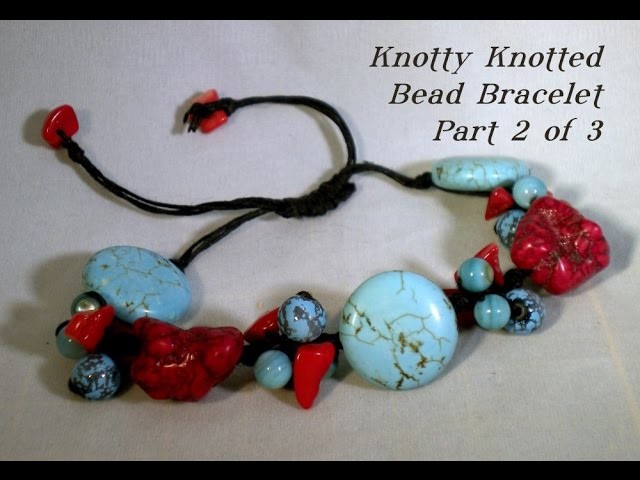 Knotty Knotted Bead Bracelet Tutorial - Part Two
