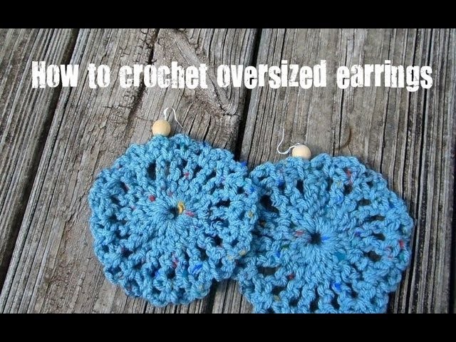 How to Crochet Oversized Earrings.