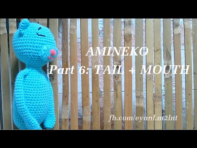 [How to make] Crochet amineko part 6 - Tail + mouth