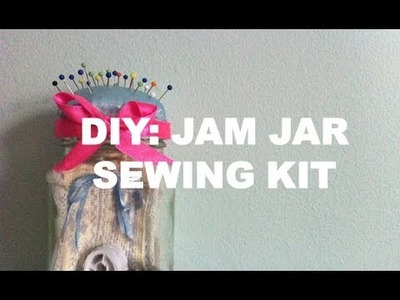 DIY: Jam Jar Sewing Kit