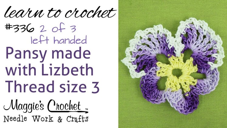 Free Crochet Pattern Pansy with Lizbeth Thread Part 2 of 3 - Left Handed