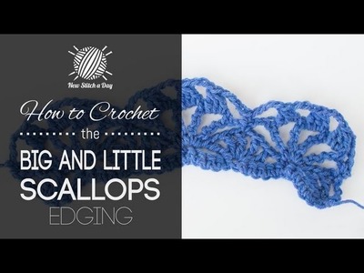 How to Crochet the Big and Little Scallops Edging