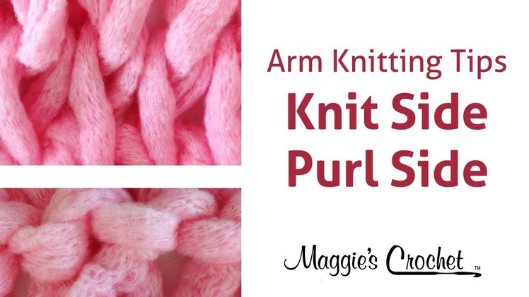 MAGGIE'S ARM KNITTING TIPS: Knit Side & Purl Side, How to Tell the Difference