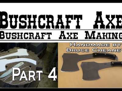 Bushcraft Axe Making How to Make Handmade Bushcraft Axes Tutorial Part 4