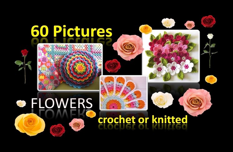 Crochet Knitting flowes - 60 pictures of chic crochet or knitted flowers