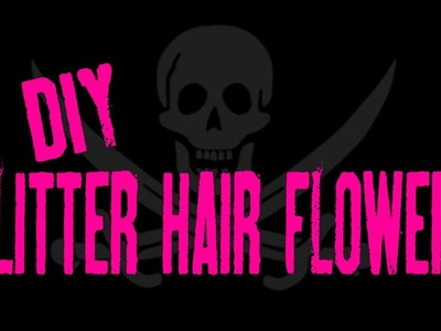 DIY Glitter Hair Flower Tutorial