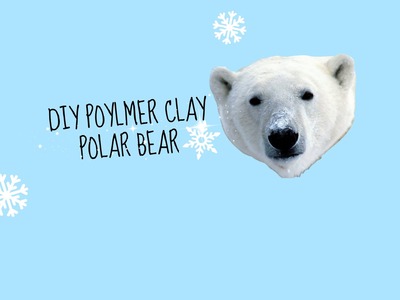 DIY Polymer Clay Polar Bear
