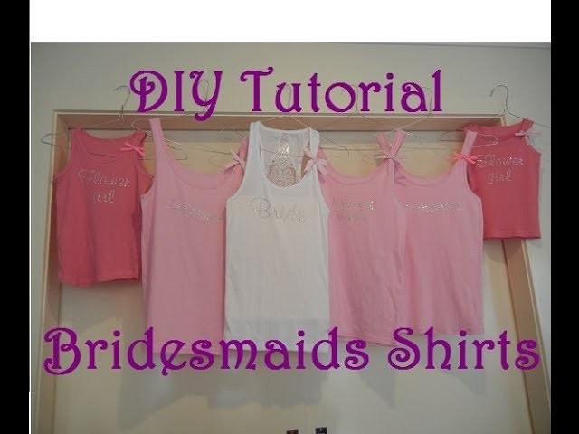 DIY Tutorial - Bridesmaids Shirts (with bloopers)!!