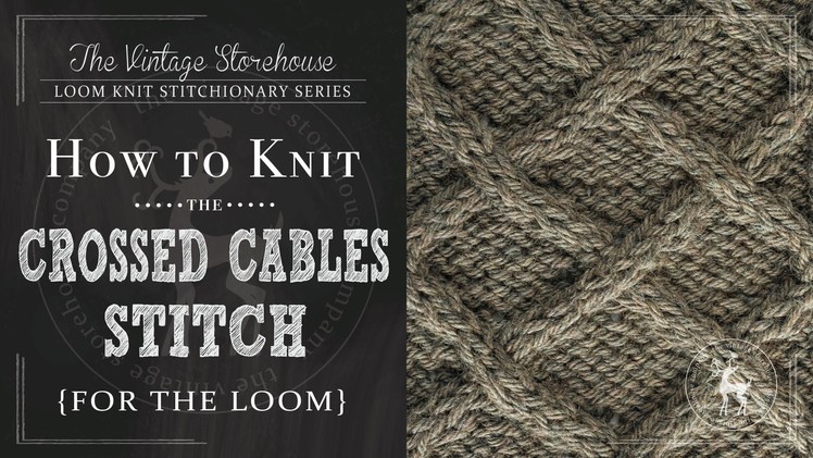 How to Knit the Crossed Cables Stitch {For the Loom}