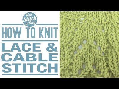 How to Knit the Lace and Cable Stitch (English Style)
