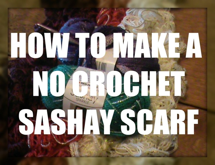 HOW TO MAKE A NO CROCHET SASHAY SCARF
