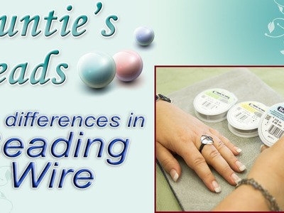 Karla Kam - The Differences in Beading Wire