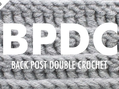 The Back Post Double Crochet Stitch (BPdc) :: Crochet Abbreviation :: Left Handed