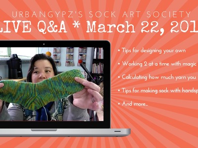 Tips for Knitting Socks: Sock Art Society LIVE Q&A 3.22.2015
