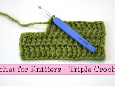 Crochet for Knitters - Triple Crochet Stitch