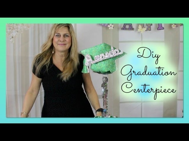 DIY graduation centerpiece Ideas 2014 - DIY quick and easy Centerpiece Class Tutorial
