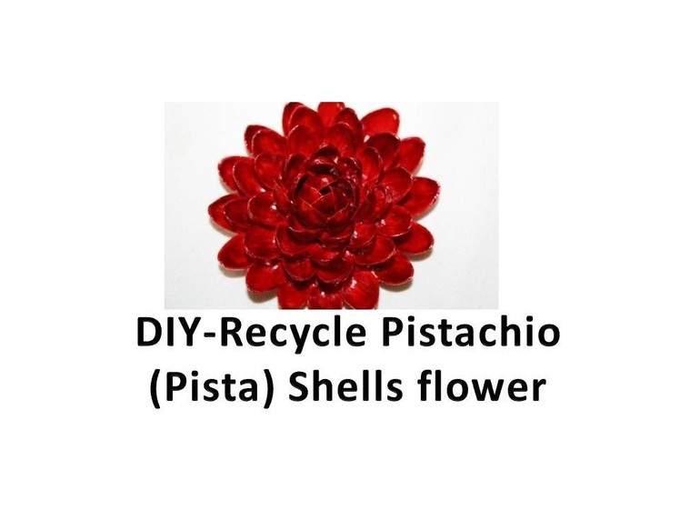 DIY -  Recycle  Pistachio (pista) Shells flower
