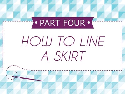 How to Line a Skirt Part 4