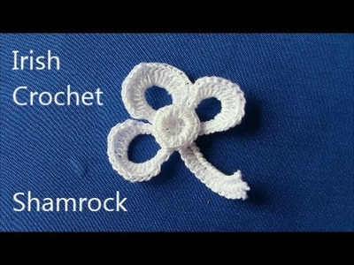Irish Crochet basics, the shamrock