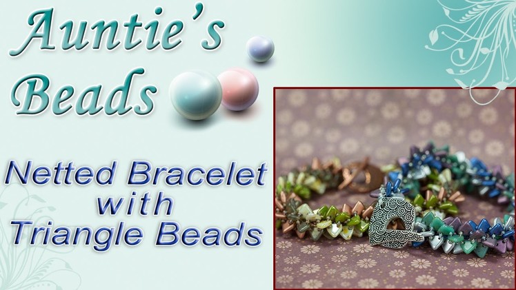 Netted Bracelet with Czech Glass Triangle Beads - Karla Kam