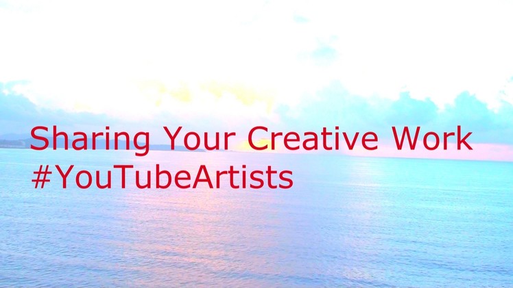 Sharing Your Creative Work #YouTubeArtists Crochet Geek